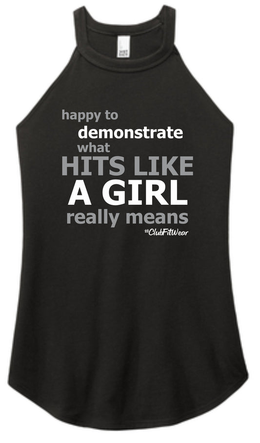 Happy to Demonstrate what Hits like a Girl really Means - High Neck Rocker Tank
