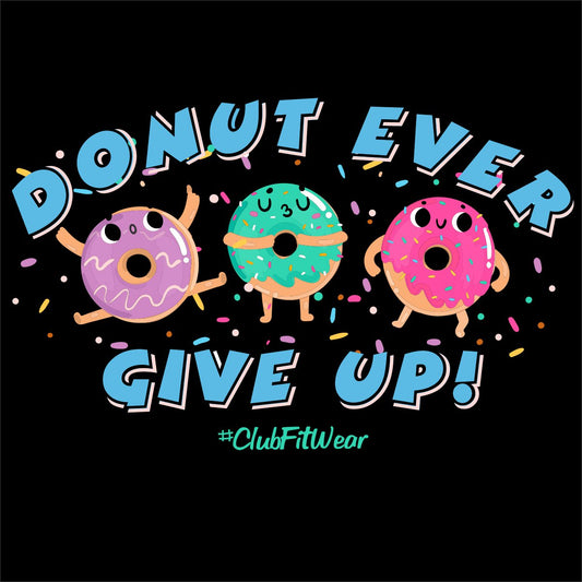 Donut Ever Give UP - (Digital Print)