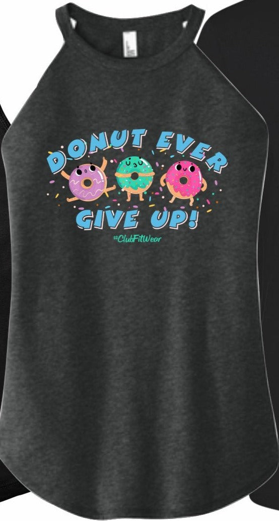 Donut Ever Give UP (Digital Print) - High Neck Rocker Tank