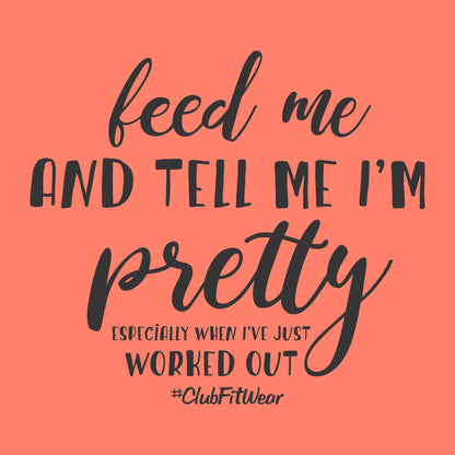 Feed me and tell me I'm Pretty