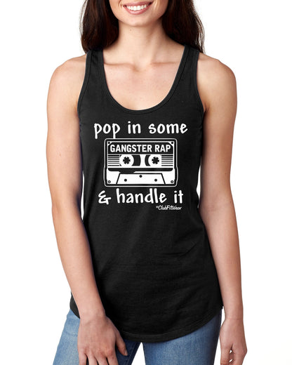 Pop in some Gangster Rap and Handle It