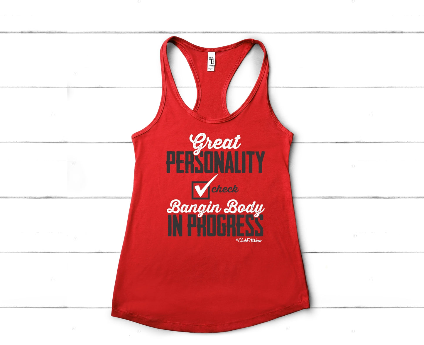 Great personality check, Bangin body in progress