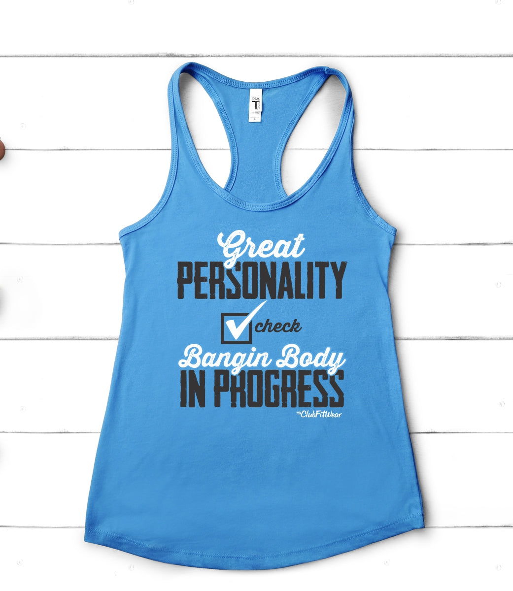 Great personality check, Bangin body in progress