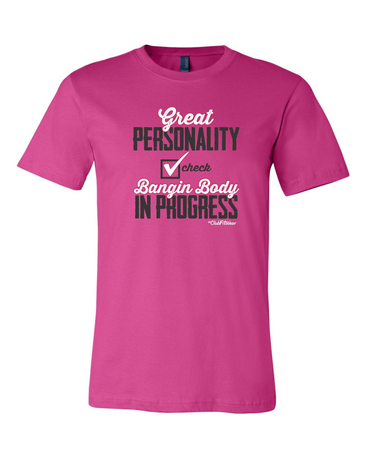Great personality check, Bangin body in progress