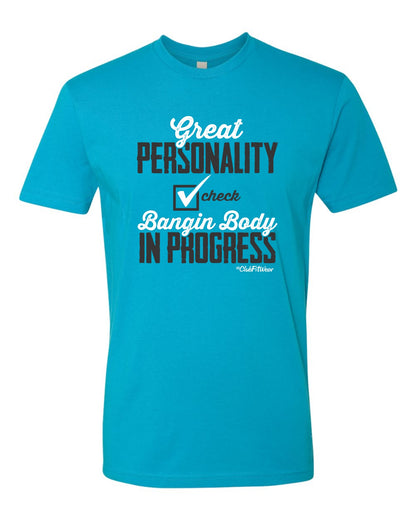 Great personality check, Bangin body in progress