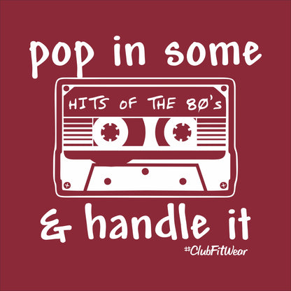 Pop in some Hits of the 80's and Handle It