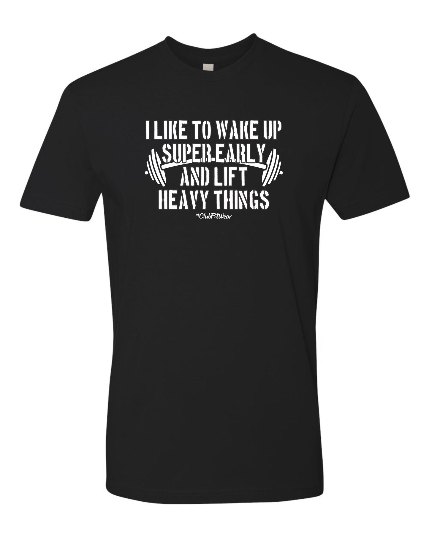 I like to wake up super early and lift heavy things