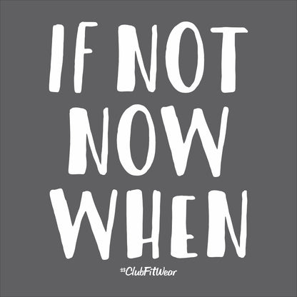 If Not Now When