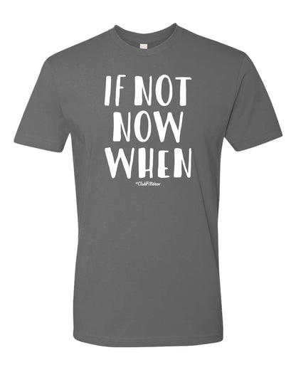 If Not Now When