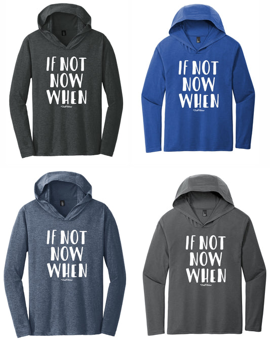 If Not Now When - Unisex Hooded Tee