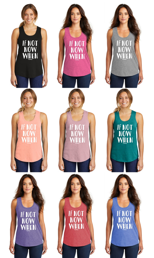 If Not Now When - Premium TriBlend Racerback Tank