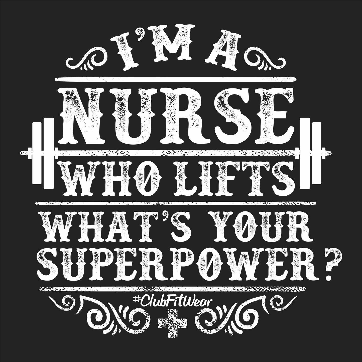 I'm A Nurse Who Lifts What's Your Superpower?