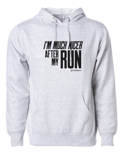 I'm Much Nicer after my Run Hoodie