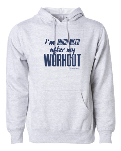 I'm Much Nicer after my Workout - Hoodie