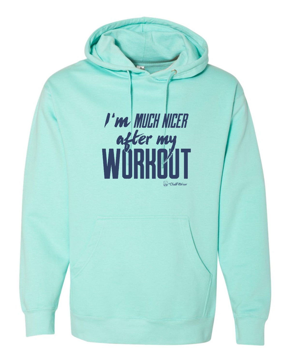 I'm Much Nicer after my Workout - Hoodie