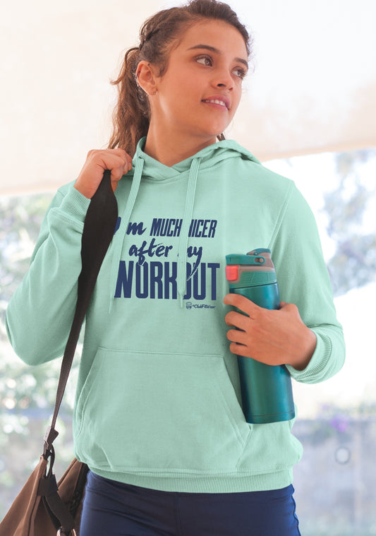 I'm Much Nicer after my Workout - Hoodie