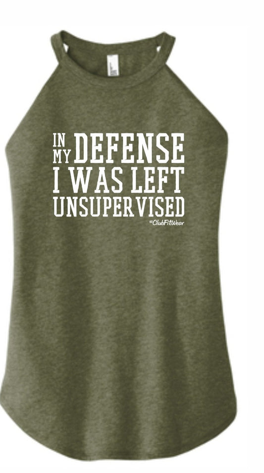 In My Defense I Was Left Unsupervised - High Neck Rocker Tank