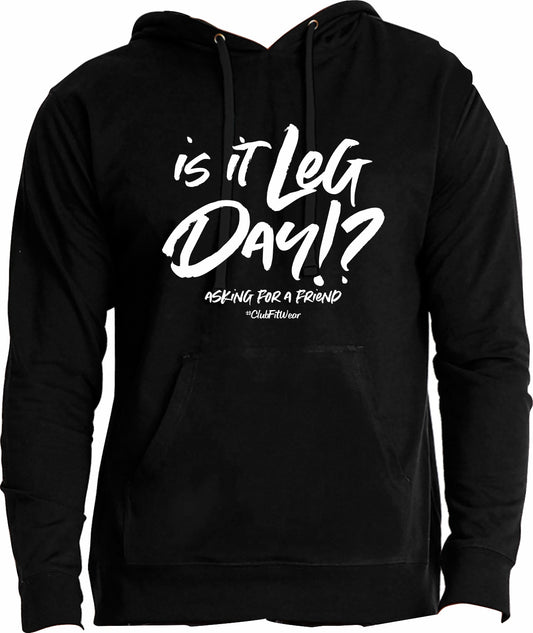 Is it Leg Day!? Asking for a Friend - Hoodie