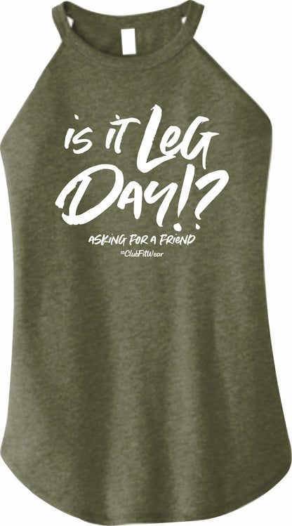 Is it Leg Day!? Asking for a Friend - High Neck Rocker Tank