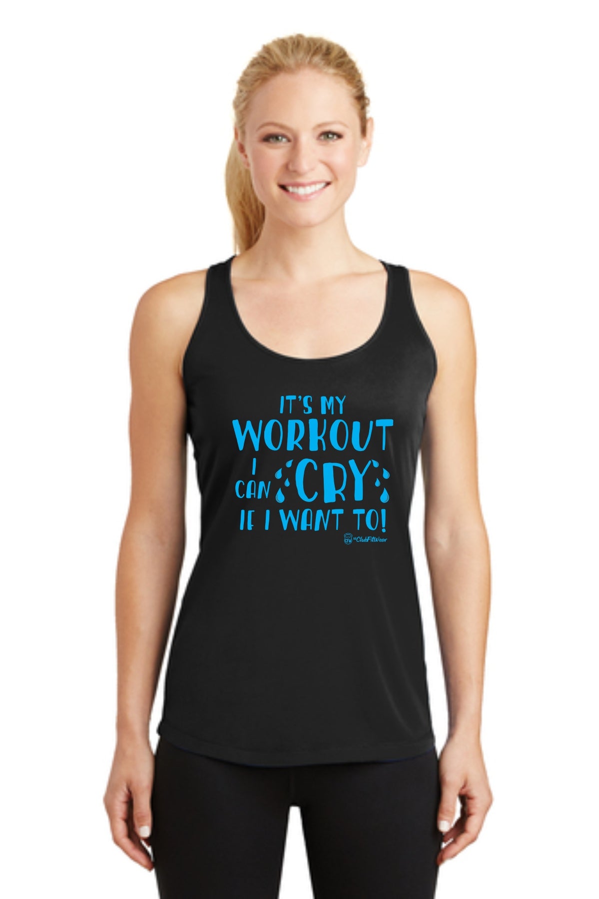 It's my Workout I can Cry if I want to – ClubFitWear