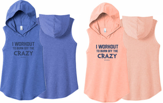 I Workout to Burn Off the Crazy - Sleeveless Hoodie