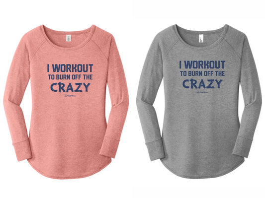 I Workout to Burn Off the Crazy - Long Sleeve Tunic