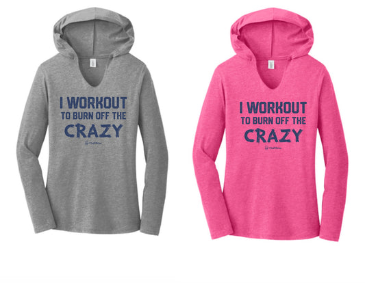 I Workout to Burn Off the Crazy - Women's V-Neck Hooded Pullover