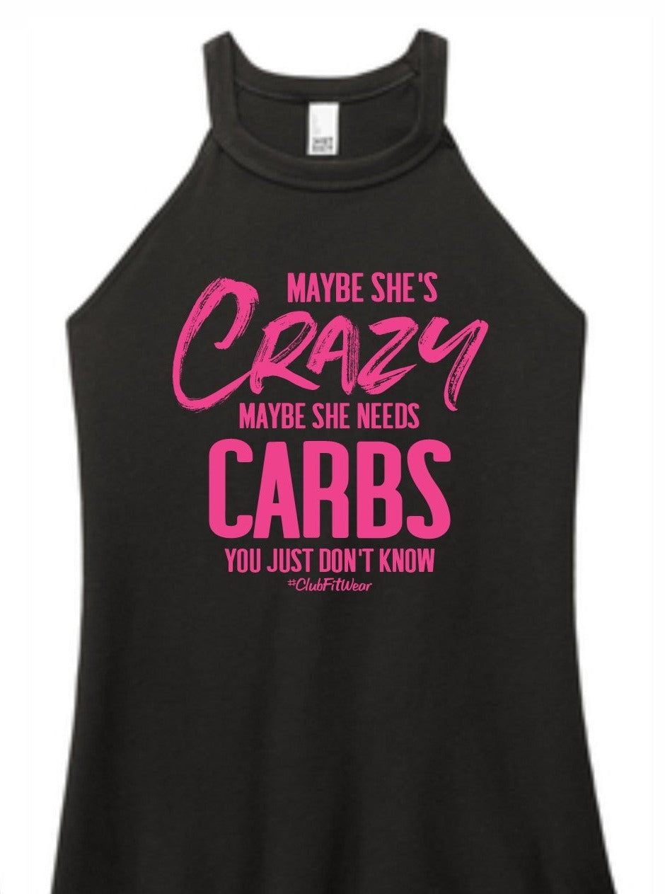 Maybe She's Crazy Maybe She Needs Carbs - High Neck Rocker Tank