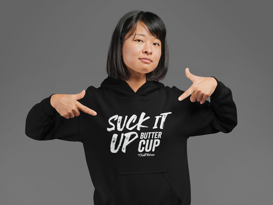 Suck It Up Buttercup Hoodie