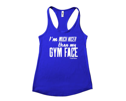 I'm Much Nicer Than My Gym Face