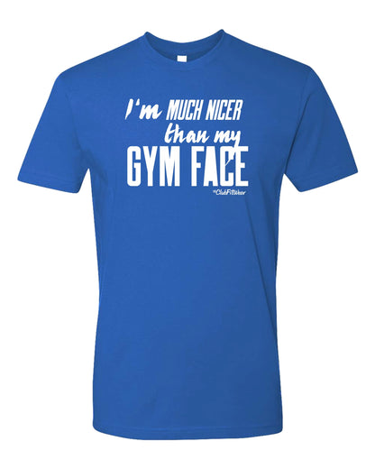 I'm Much Nicer Than My Gym Face