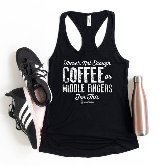 There's Not Enough Coffee or Middle Fingers for This (New Design)