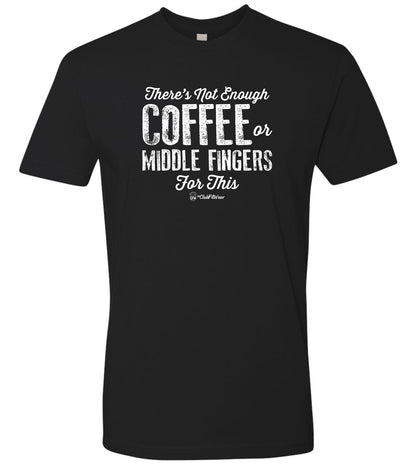 There's Not Enough Coffee or Middle Fingers for This (New Design)