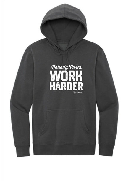 Nobody Cares Work Harder - Hoodie