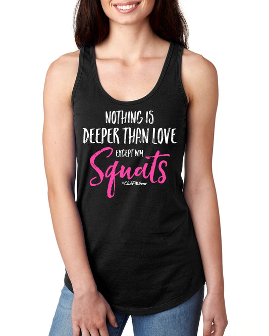 Nothing is Deeper than Love Except my Squats
