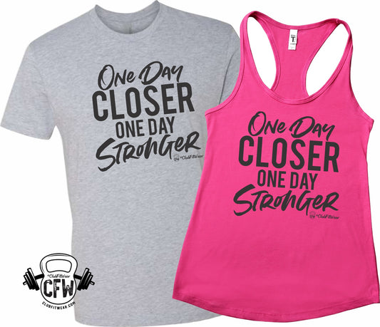 One Day Closer One Day Stronger