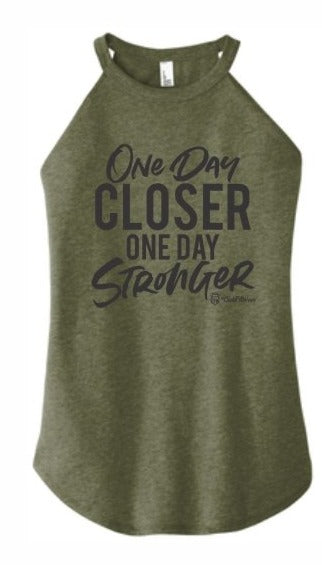 One Day Closer One Day Stronger - High Neck Rocker Tank