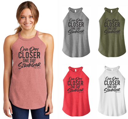 One Day Closer One Day Stronger - High Neck Rocker Tank