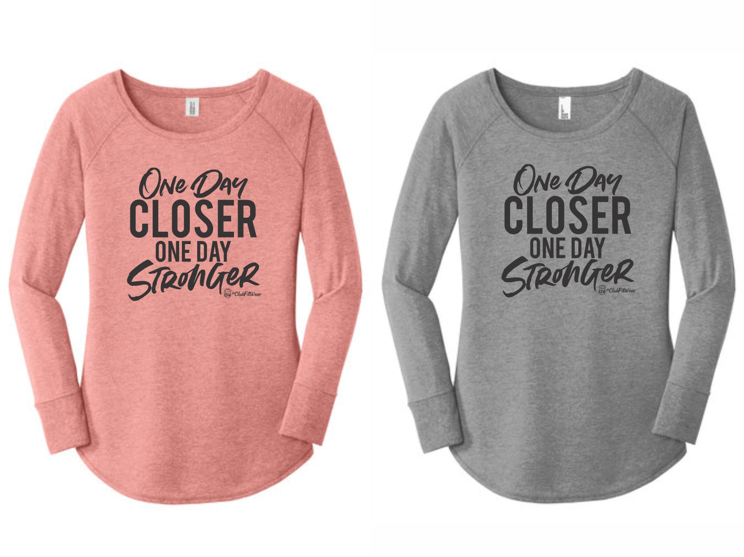 One Day Closer One Day Stronger - Long Sleeve Tunic