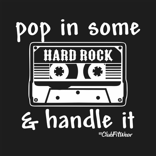 Pop in some Hard Rock and Handle It