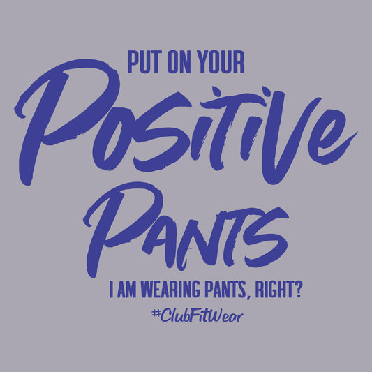 Put on Your Postive Pants
