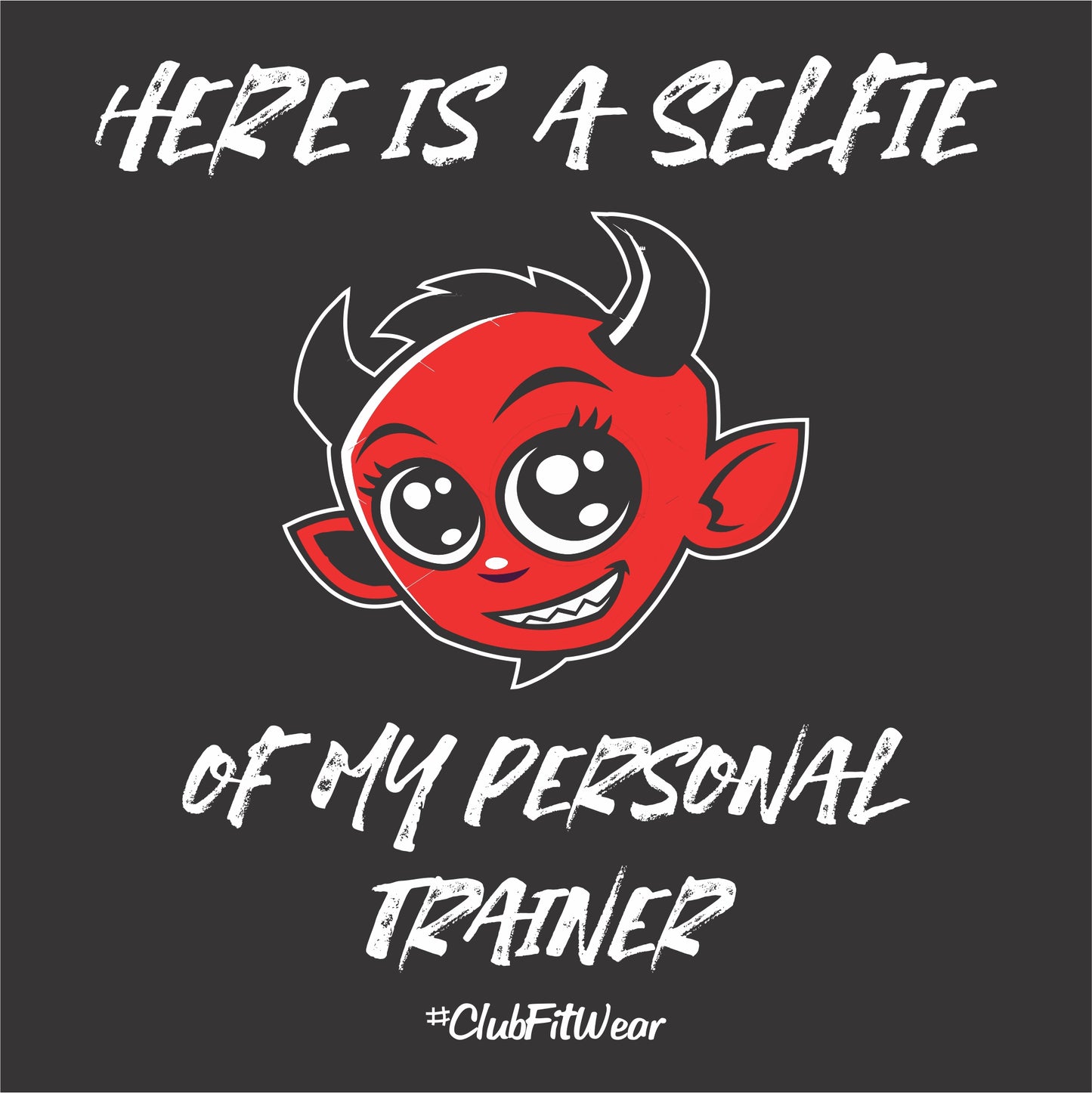 Devil Here is a Selfie of my Personal Trainer