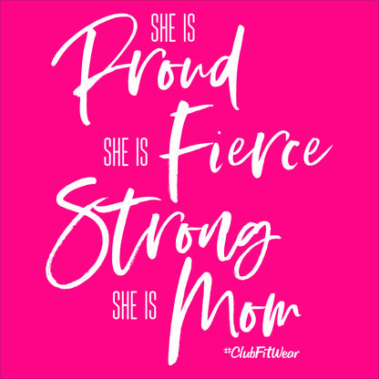 She is Fierce She is Proud She is Strong She is Mom