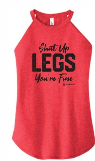 Shut Up Legs your Fine - High Neck Rocker Tank