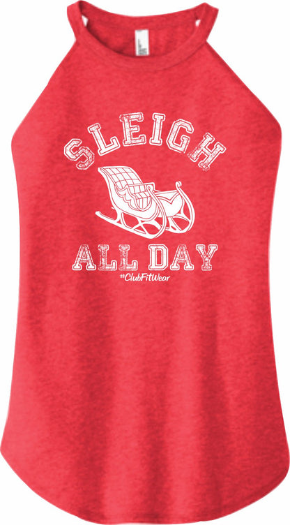Sleigh All Day - High Neck Rocker Tank