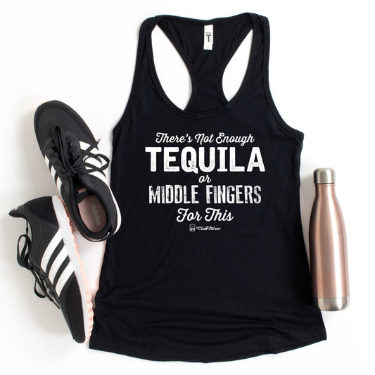 There's Not Enough Tequila or Middle Fingers for This