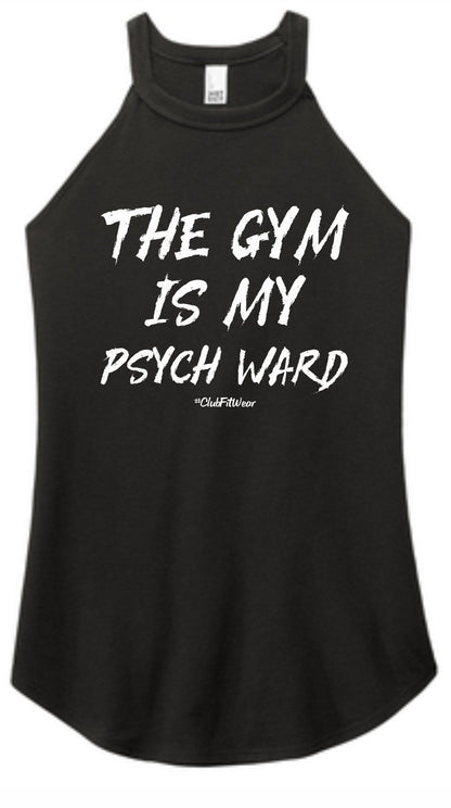 The Gym is my Psych Ward - High Neck Rocker Tank