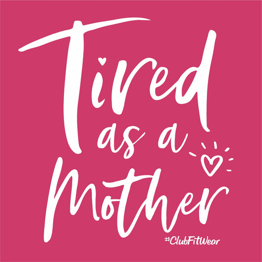 Tired as a Mother