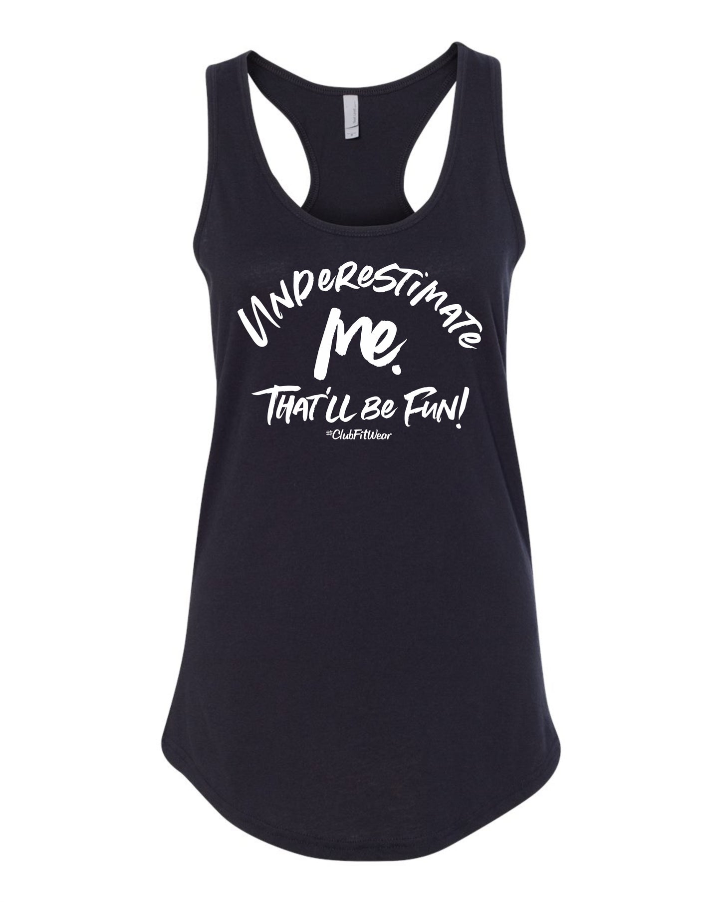 Underestimate me. That'll be Fun!