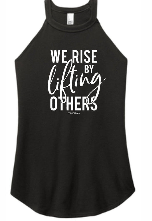 We Rise By Lifting Others - High Neck Rocker Tank